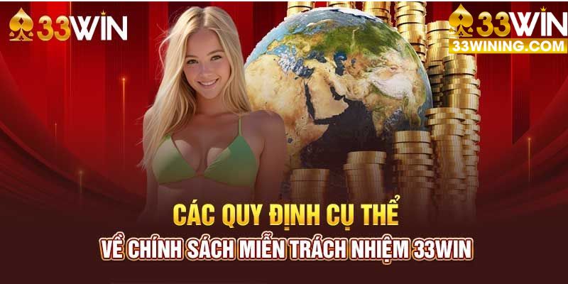 Chi tiết chính sách miễn trừ trách nhiệm tại 33WIN