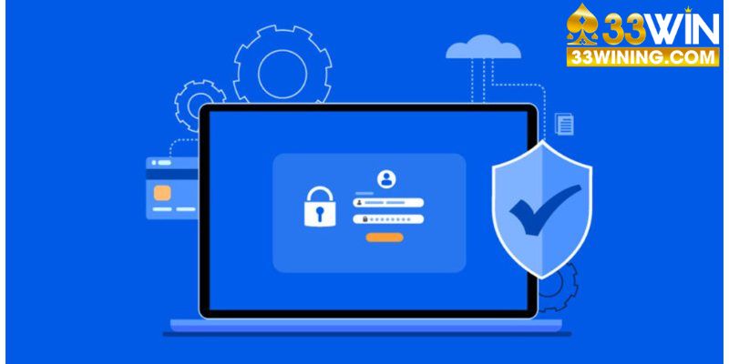 Chính sách bảo mật 33Win khi tạo tài khoản