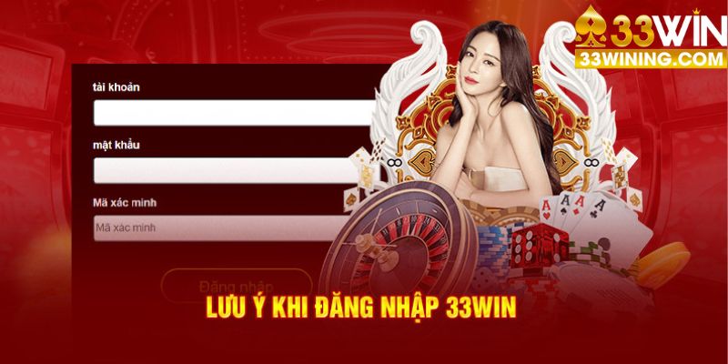 Lưu ý khi đăng nhập 33Win