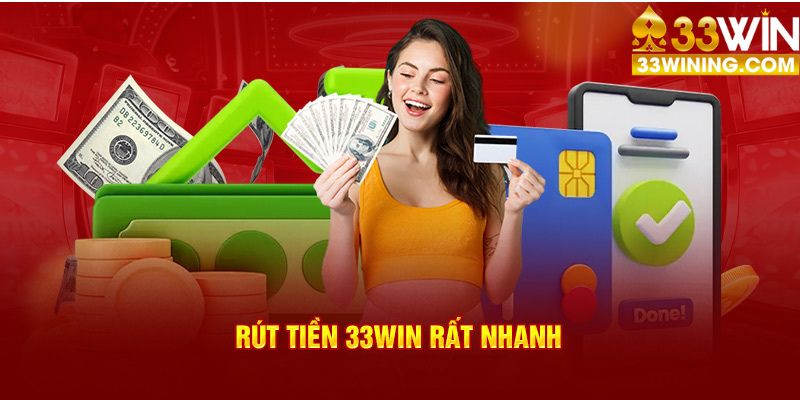 Rút tiền 33Win siêu tốc độ