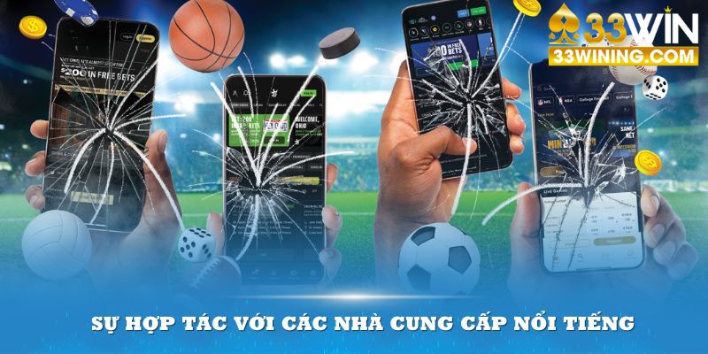 Sự hợp tác với các nhà cung cấp nổi tiếng làm tăng độ uy tín cho sảnh chơi