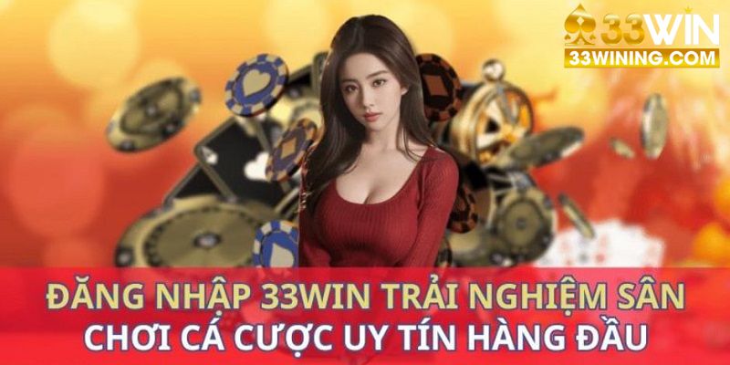 Tham gia giải trí tại 33Win đầy dễ dàng 