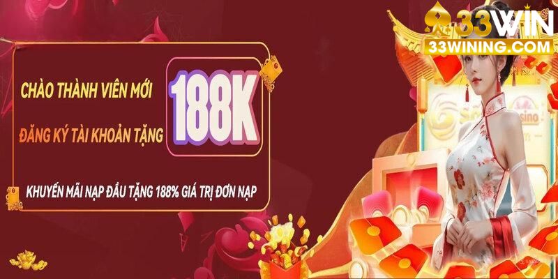 Thưởng nạp đầu 188k 33Win cùng chính sách điều khoản