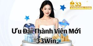 ưu đãi thành viên mới 33win